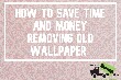 save time and money removing old wallpaper